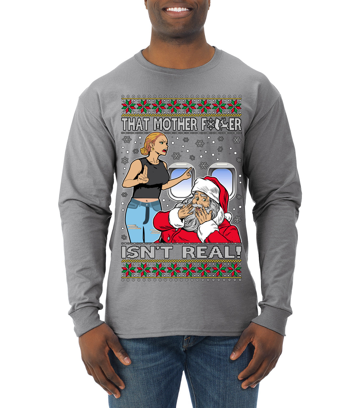 That Santa Mother F Isn't Real CLEAN  Ugly Christmas Sweater Mens Long Sleeve Shirt