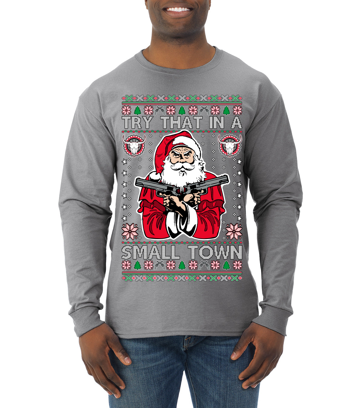 Try That In A Small Town Christmas Ugly Christmas Sweater Mens Long Sleeve Shirt
