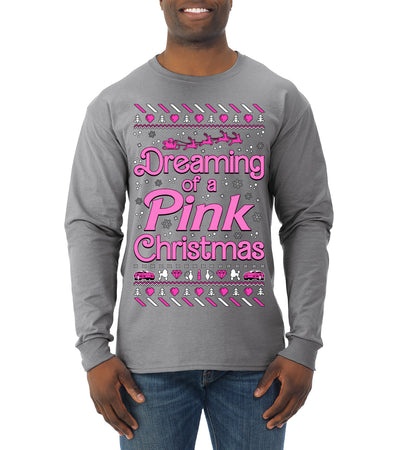 Dreaming Of A Pink Chirstmas Girly Woman Movie Party Ugly Christmas Sweater Mens Long Sleeve Shirt