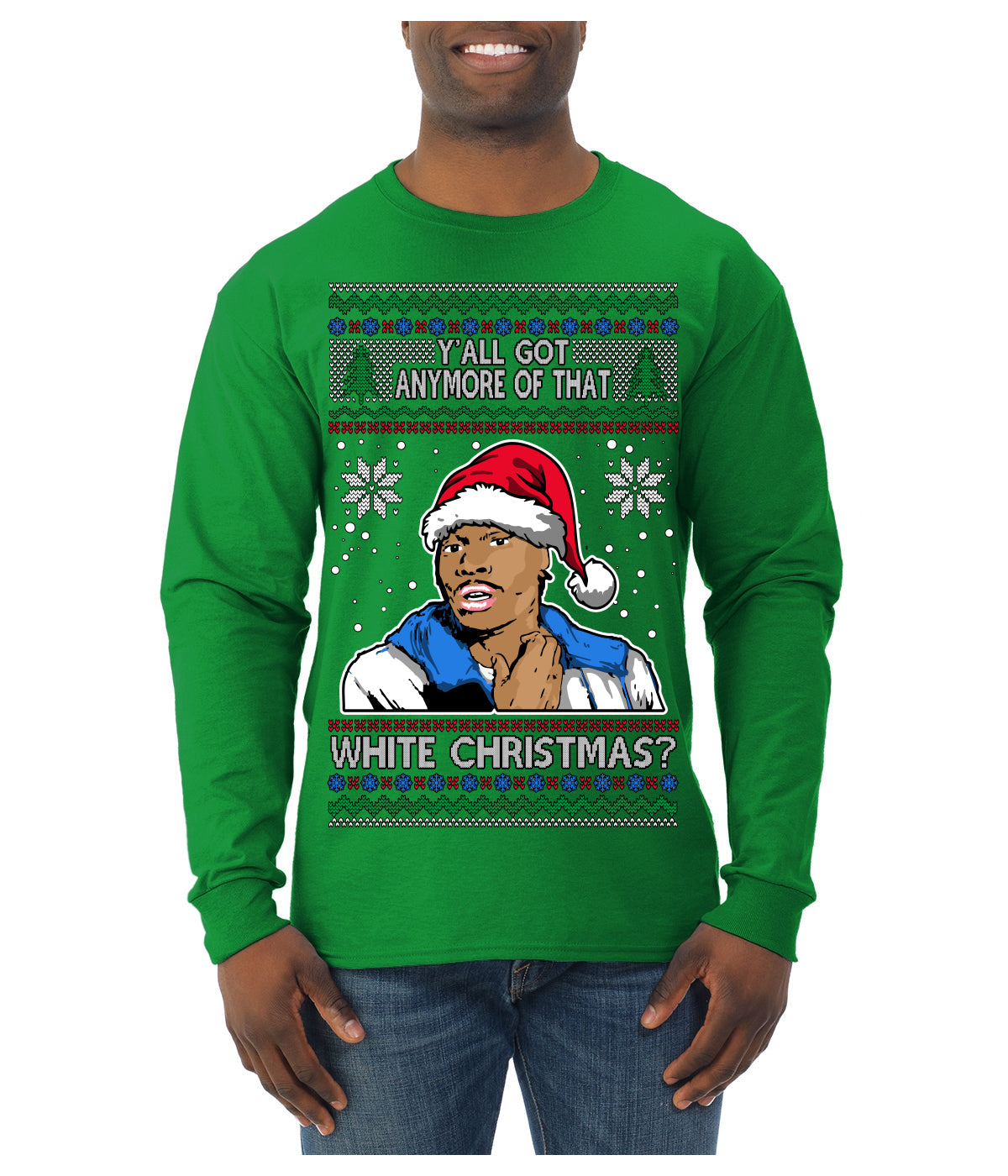 Y'all Got Anymore of that White Christmas Tyrone Biggums Ugly Christmas Sweater Mens Long Sleeve Shirt