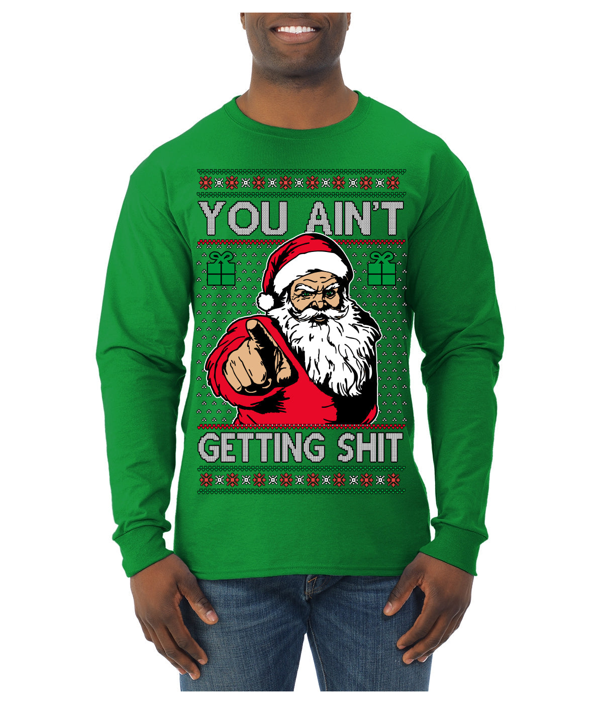 You Ain't Getting Shit Funny Santa Claus Ugly Christmas Sweater Mens Long Sleeve Shirt
