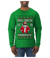 Big Nick Energy, Funny Humor, Ugly Christmas Sweater Mens Long Sleeve Shirt