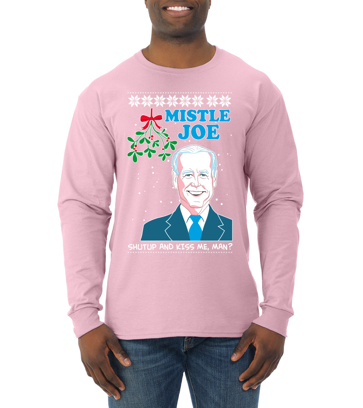Mistle Joe Shut Up And Kiss Me Man Biden Ugly Christmas Sweater Mens Long Sleeve Shirt