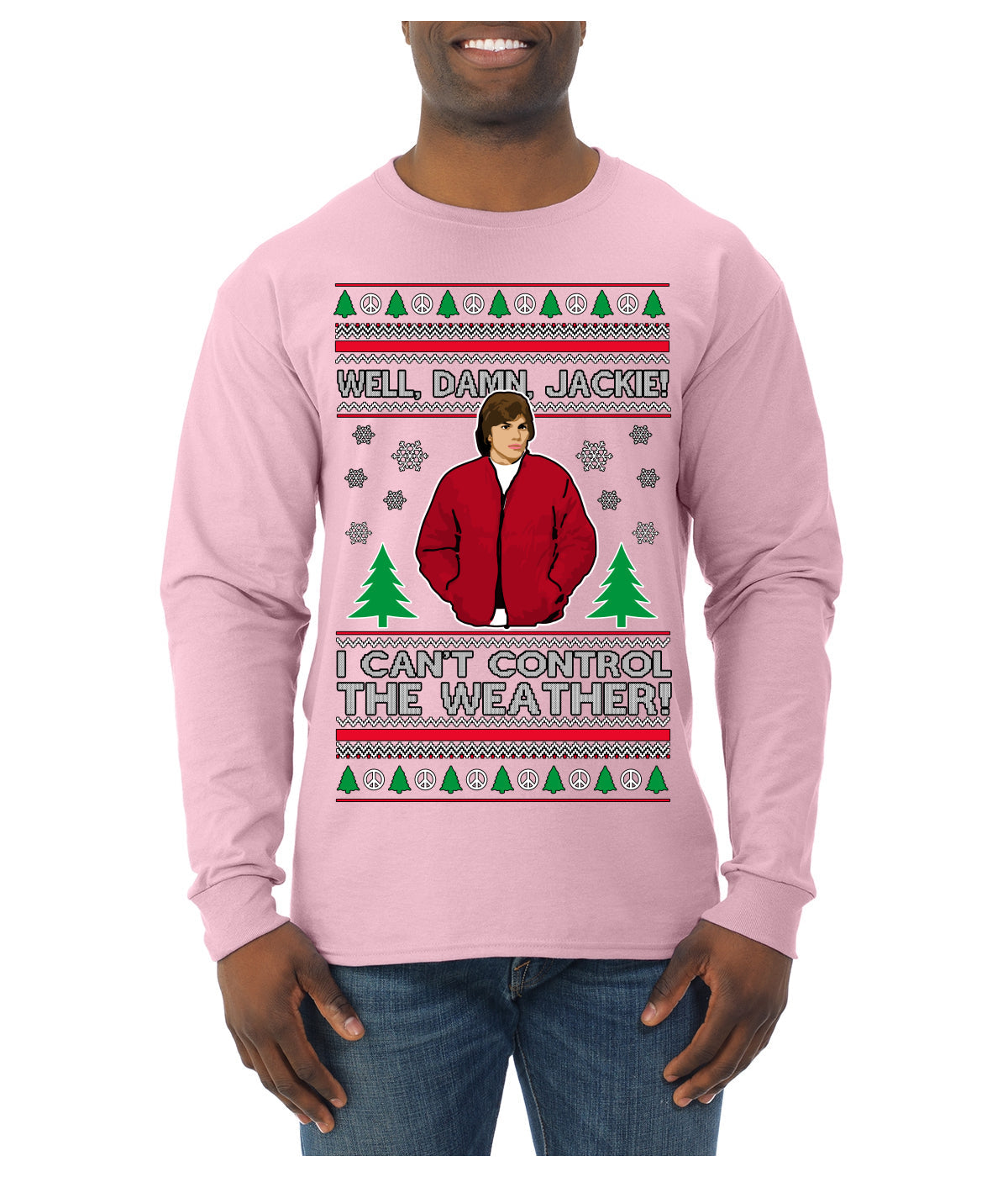 Damn Jackie I Can't Control the Weather Funny 70s Show Ugly Christmas Sweater Mens Long Sleeve Shirt