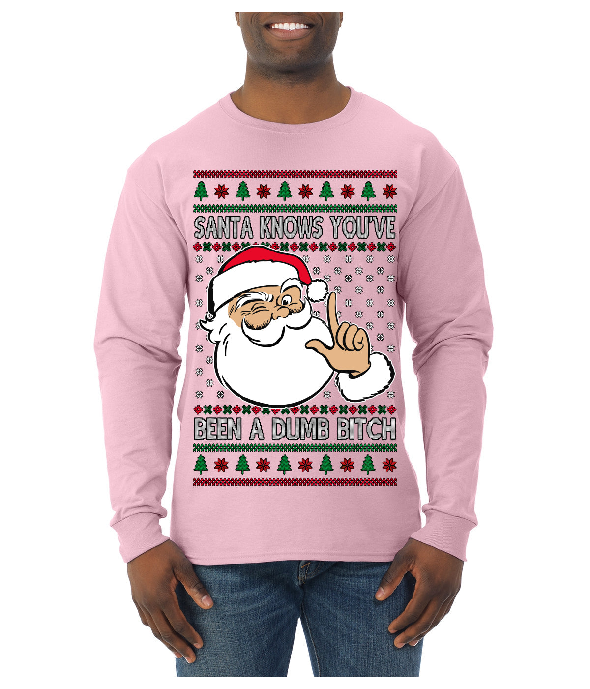 Santa Knows You've Been a Dumb Bitch Funny Vulgar Dirty Ugly Christmas Sweater Mens Long Sleeve Shirt