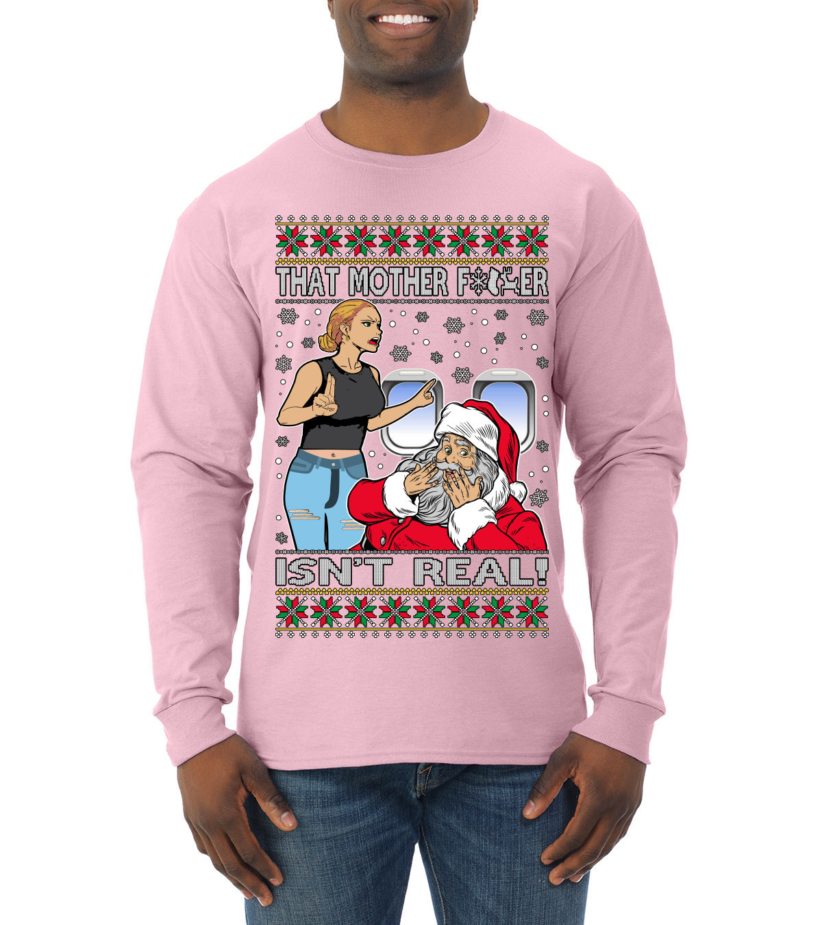 That Santa Mother F Isn't Real CLEAN  Ugly Christmas Sweater Mens Long Sleeve Shirt