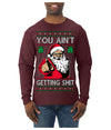 You Ain't Getting Shit Funny Santa Claus Ugly Christmas Sweater Mens Long Sleeve Shirt