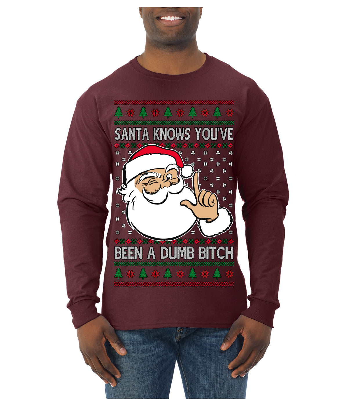 Santa Knows You've Been a Dumb Bitch Funny Vulgar Dirty Ugly Christmas Sweater Mens Long Sleeve Shirt