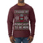 I Paused My Podcast to Be Here Funny Podcasting Ugly Christmas Sweater Mens Long Sleeve Shirt