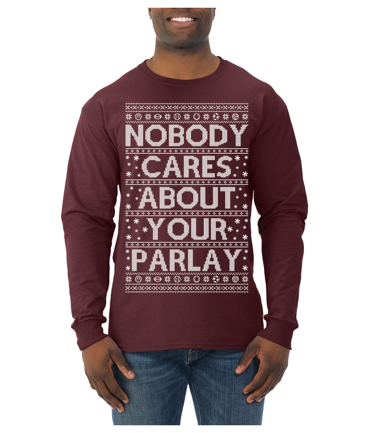 Nobody Cares About Your Parlay Funny Sports Betting Humor Ugly Christmas Sweater Mens Long Sleeve Shirt