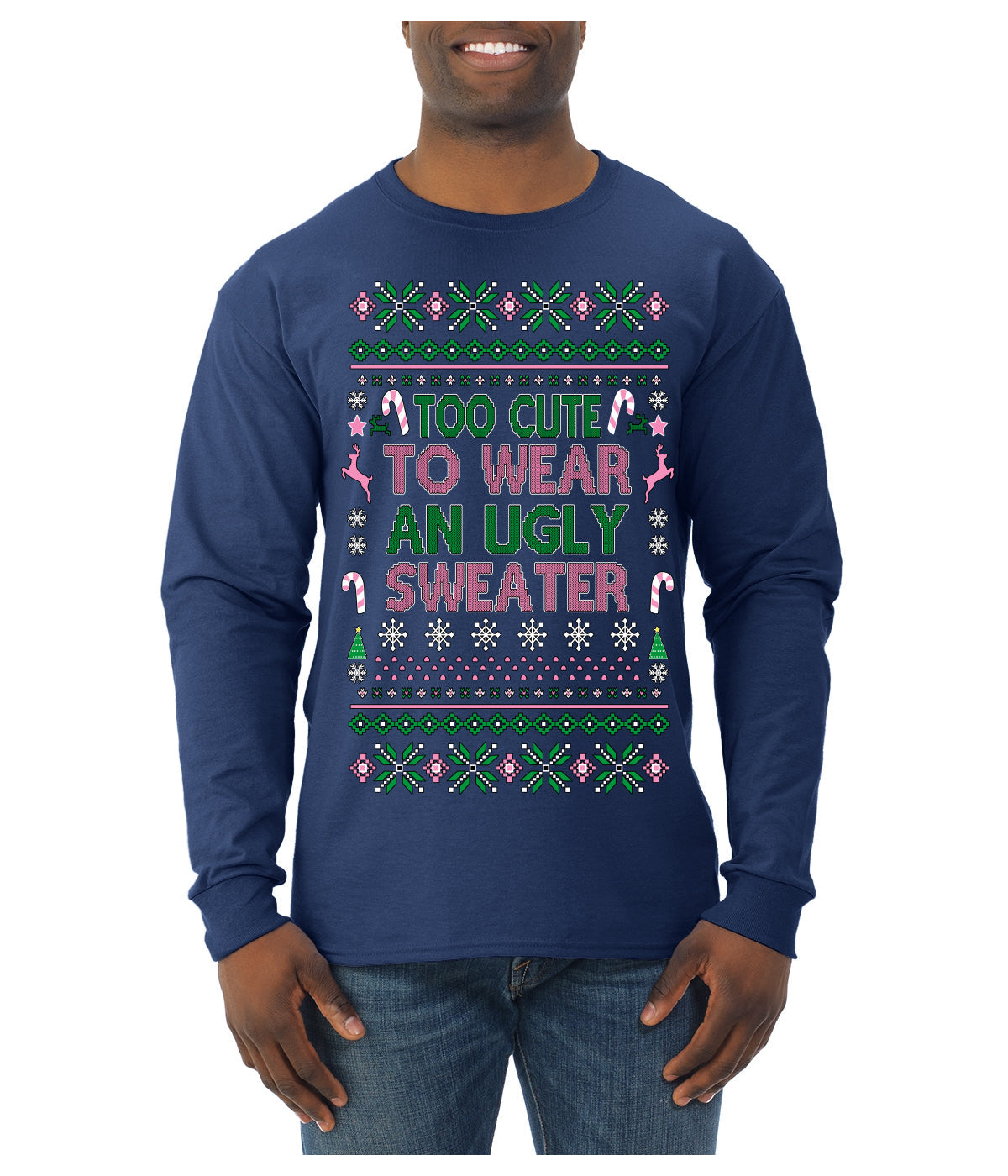 Too Cute to Wear an Ugly Sweater, Funny Classic Pink Candy Cane Reindeer Cute Diva Girl Xmas Ugly Christmas Sweater Mens Long Sleeve Shirt