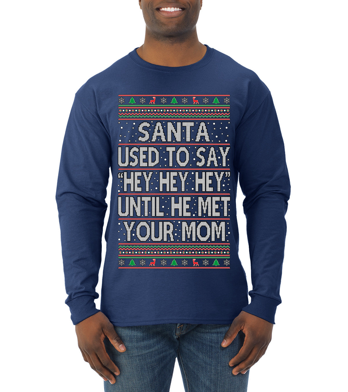 Santa Used To Say Hey Until He Met Your Mom Ugly Christmas Sweater Mens Long Sleeve Shirt