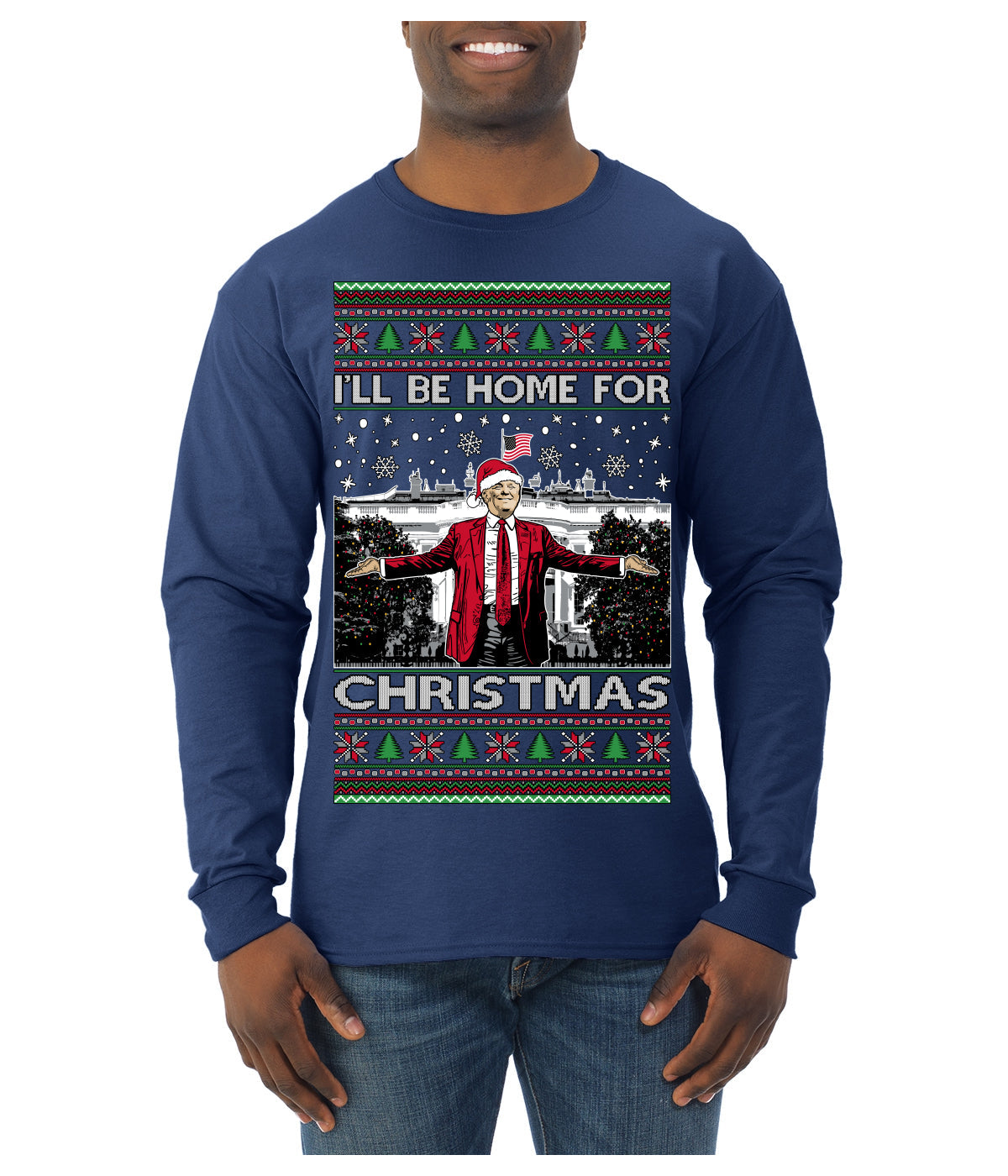 I'll Be Home for Christmas | Funny Santa Clause President Donald Trump White House Holiday Xmas Sweaters, MAGA Ugly Christmas Sweater Mens Long Sleeve Shirt