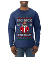 Big Nick Energy, Funny Humor, Ugly Christmas Sweater Mens Long Sleeve Shirt