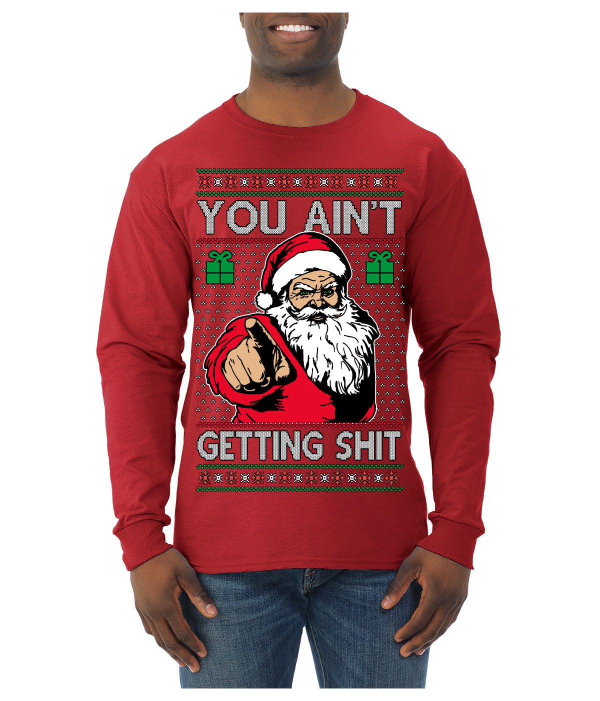 You Ain't Getting Shit Funny Santa Claus Ugly Christmas Sweater Mens Long Sleeve Shirt