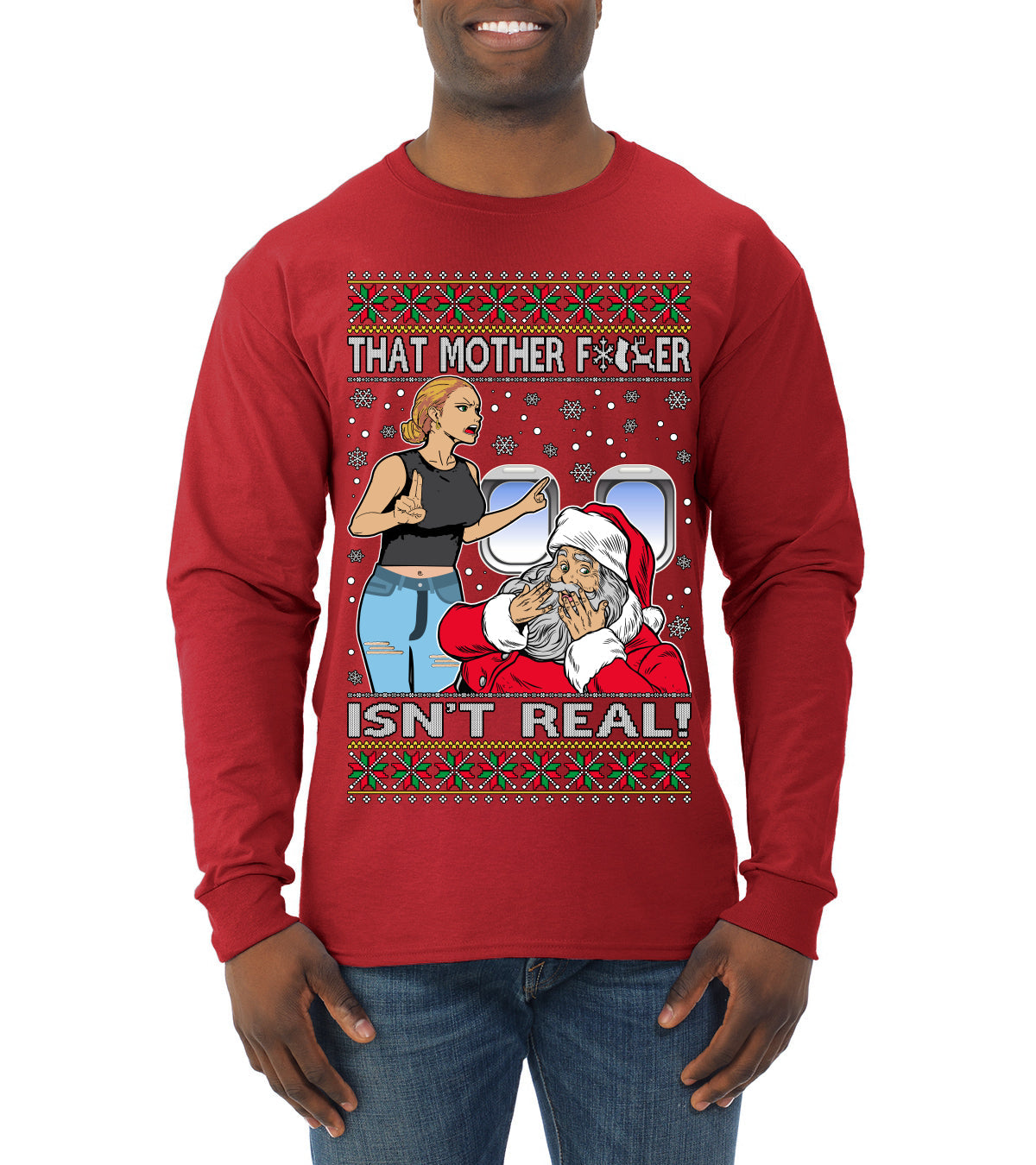 That Santa Mother F Isn't Real CLEAN  Ugly Christmas Sweater Mens Long Sleeve Shirt