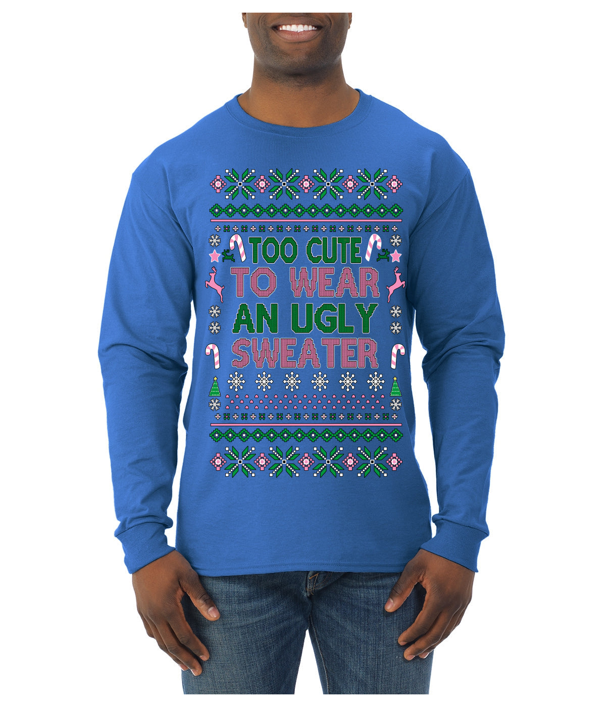 Too Cute to Wear an Ugly Sweater, Funny Classic Pink Candy Cane Reindeer Cute Diva Girl Xmas Ugly Christmas Sweater Mens Long Sleeve Shirt