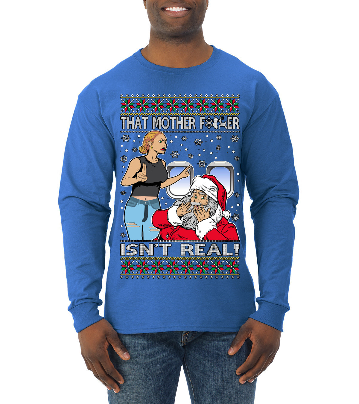 That Santa Mother F Isn't Real CLEAN  Ugly Christmas Sweater Mens Long Sleeve Shirt