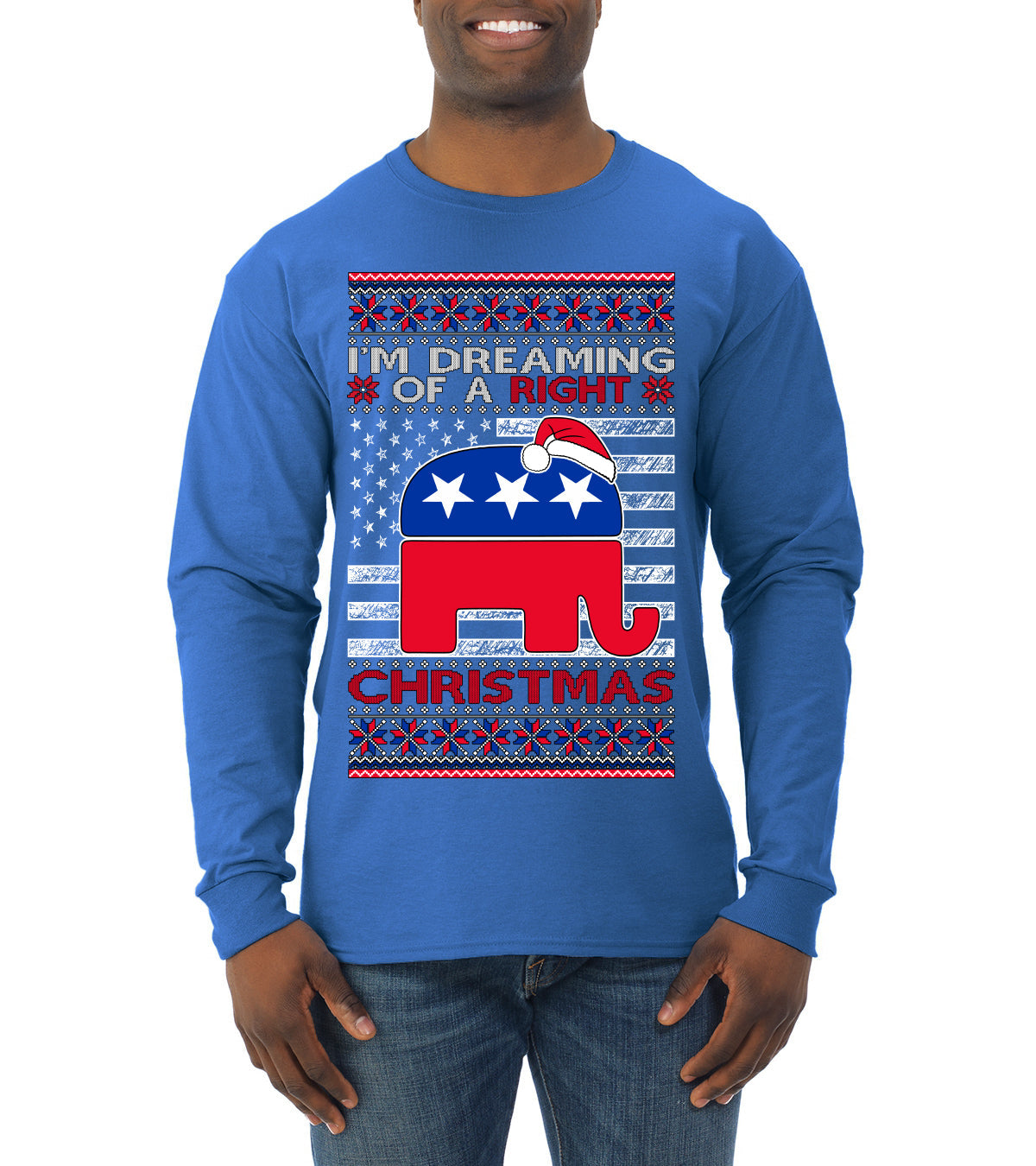 I'm Dreaming Of A Right Christmas Republican GOP  Ugly Christmas Sweater Mens Long Sleeve Shirt