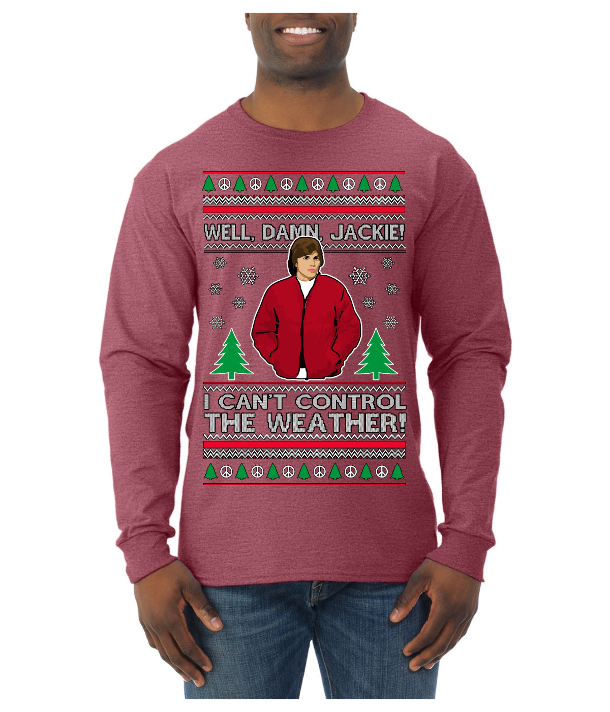 Damn Jackie I Can't Control the Weather Funny 70s Show Ugly Christmas Sweater Mens Long Sleeve Shirt