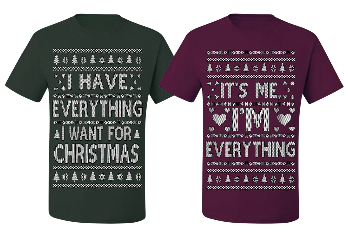 I Have Everything I Want for Christmas I'm Everything Couple Shirt Girlfriend Boyfriend Gift His and Hers Matching Ugly Christmas Couple T-Shirt