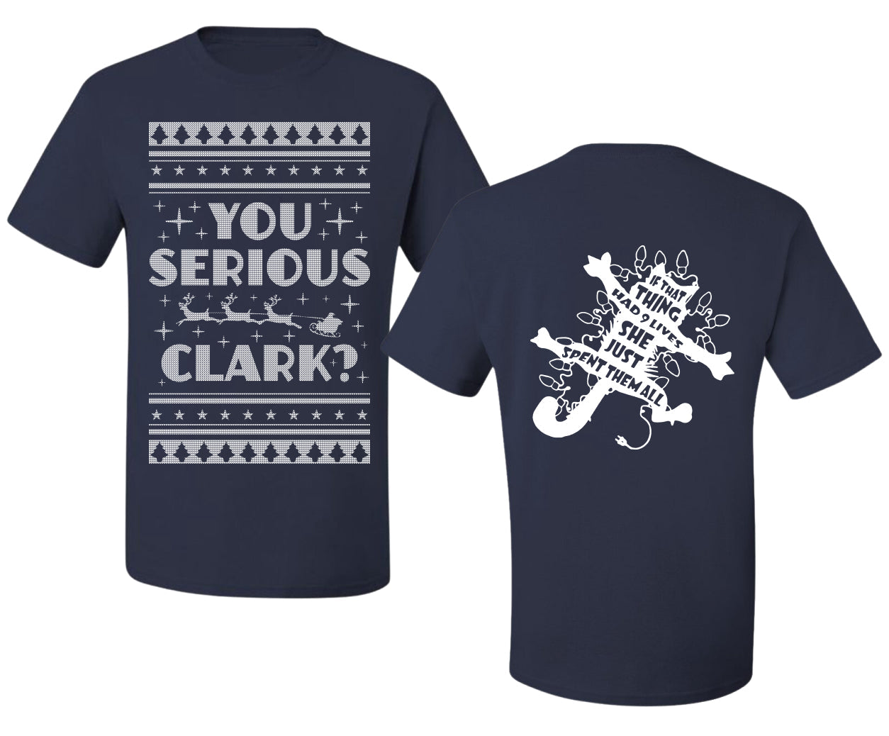 You Serious Clark Christmas Vacation Movie  Ugly Christmas Front and Back Sweater Men's T-Shirt