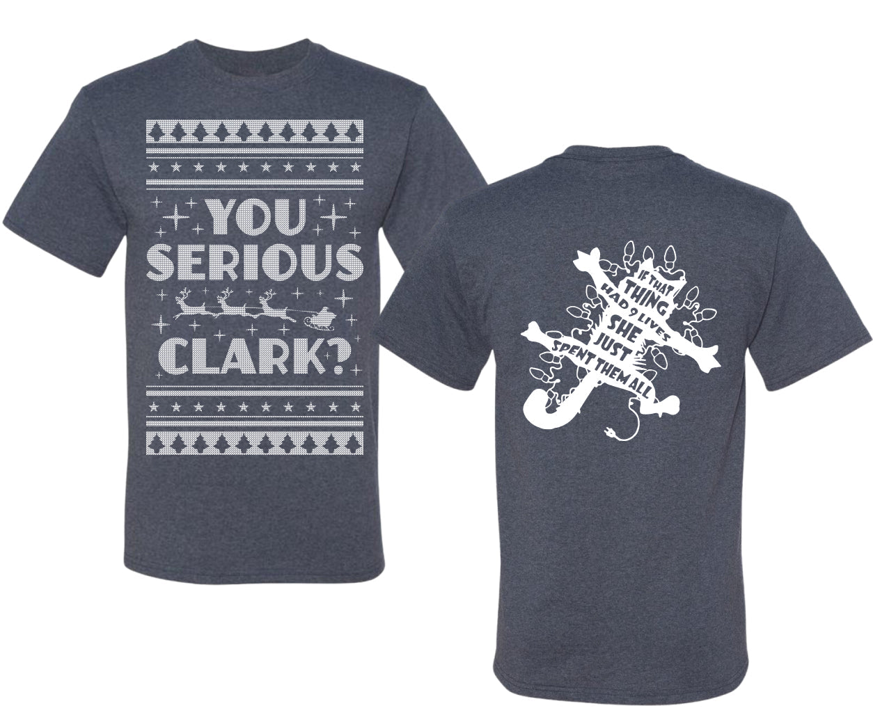 You Serious Clark Christmas Vacation Movie  Ugly Christmas Front and Back Sweater Men's T-Shirt