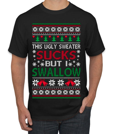 This Ugly Sweater Sucks But I Swallow Ugly Christmas Sweater Men's T-Shirt