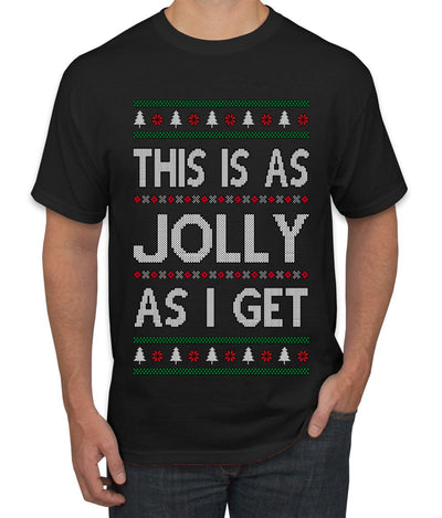 This Is As Jolly As I Get, Funny Humor, Ugly Christmas Sweater Men's T-Shirt
