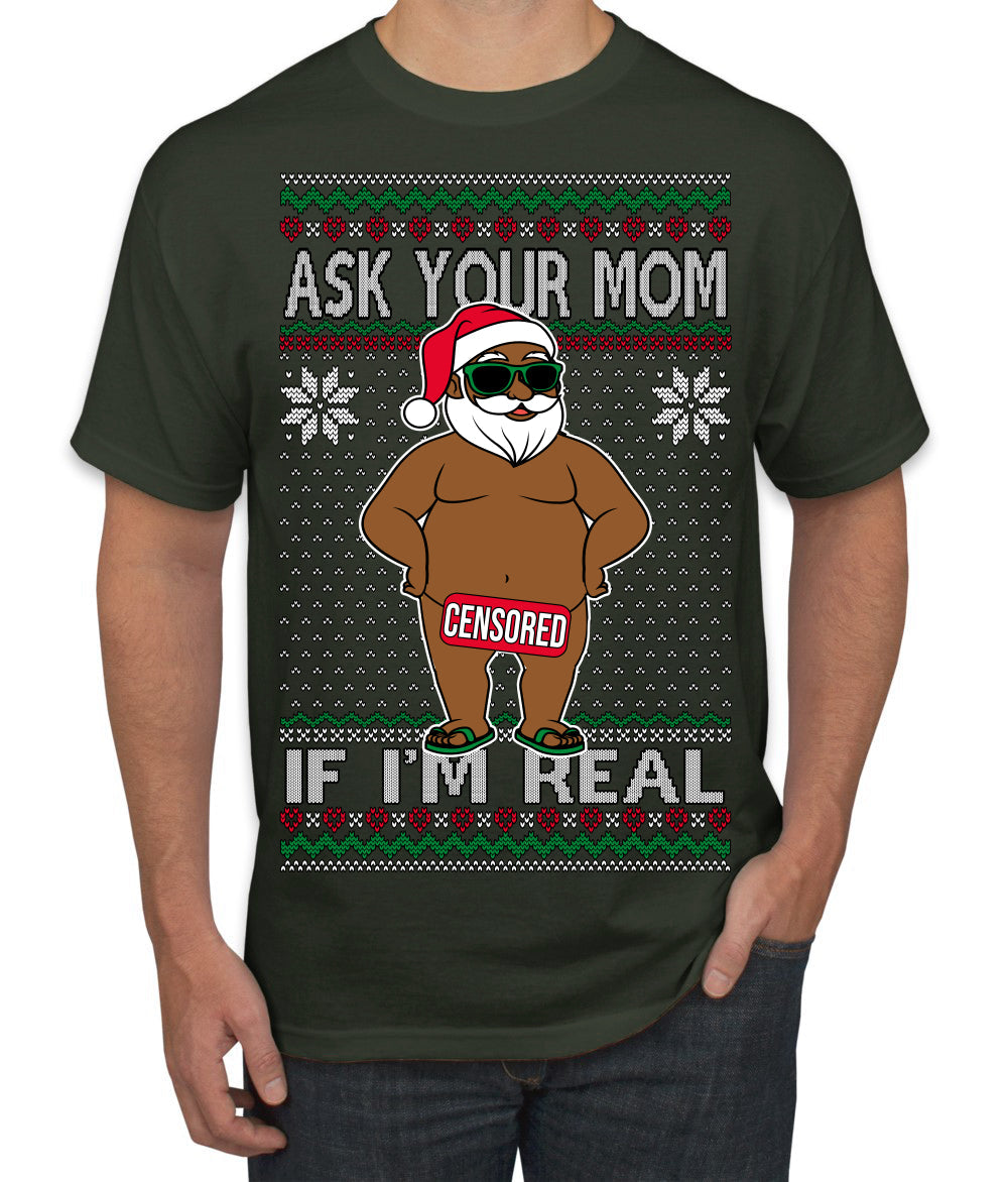 Ask Your Mom If I'm Real Funny Black Santa Claus Censored Ugly Christmas Sweater Men's T-Shirt