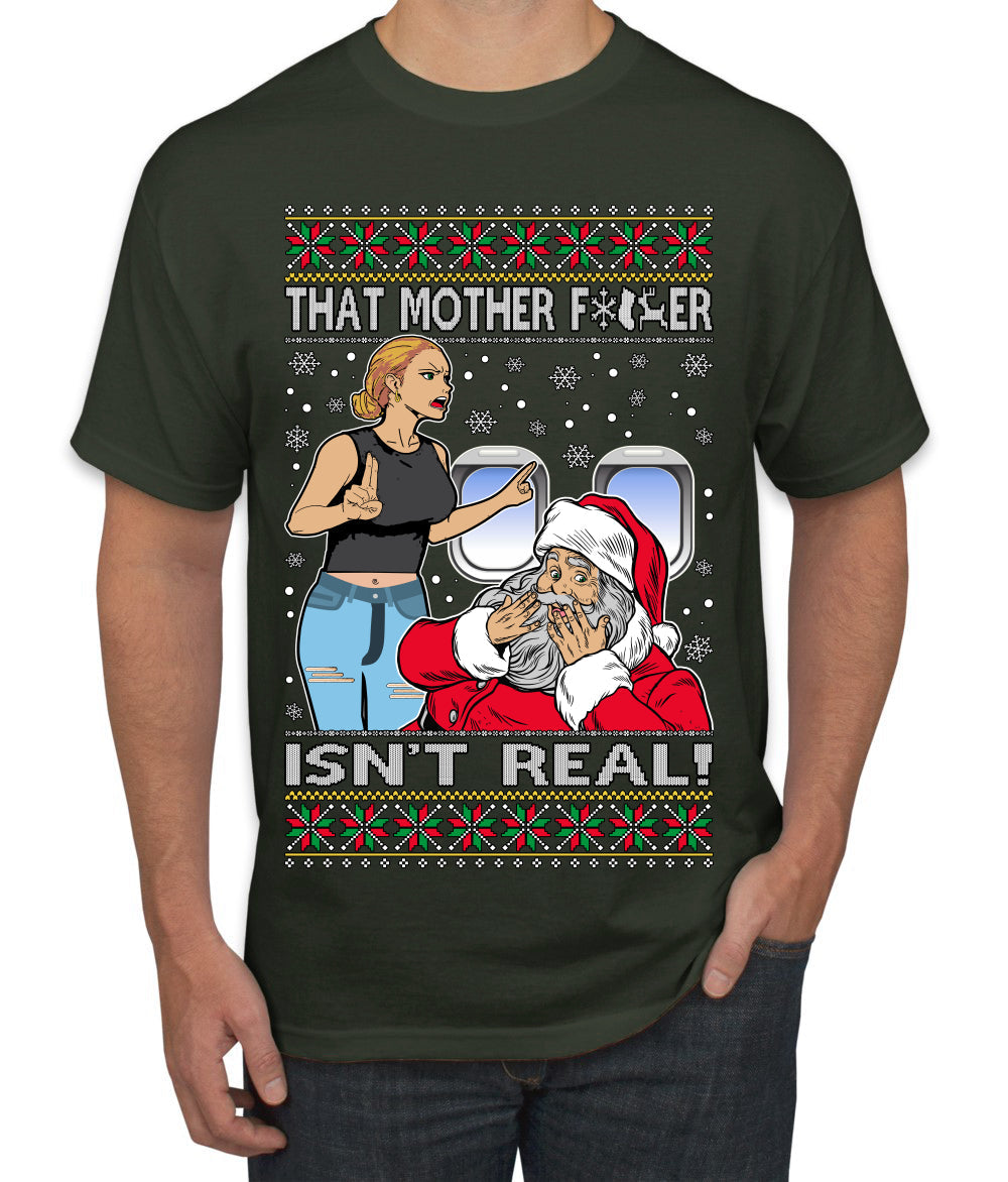 That Santa Mother F Isn't Real CLEAN  Ugly Christmas Sweater Men's T-Shirt