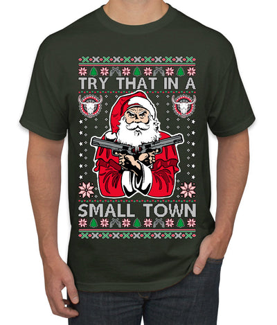 Try That In A Small Town Christmas Ugly Christmas Sweater Men's T-Shirt