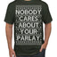 Nobody Cares About Your Parlay Funny Sports Betting Humor Ugly Christmas Sweater Men's T-Shirt