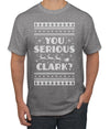 You Serious Clark Christmas Vacation Movie Ugly Christmas Sweater Men's Graphic T-Shirt
