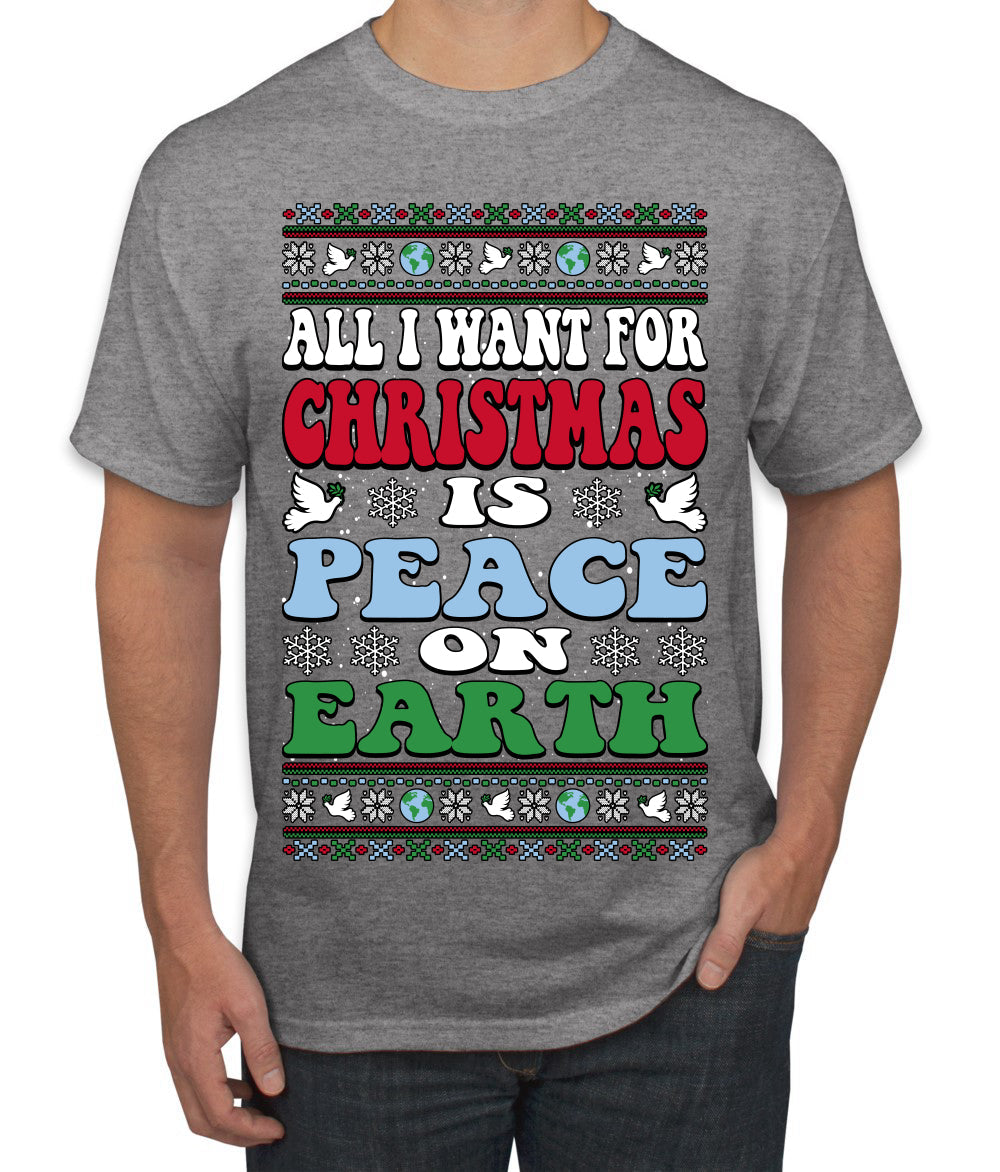 All I Want For Christmas Is Peace on Earth  Ugly Christmas Sweater Men's T-Shirt