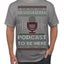 I Paused My Podcast to Be Here Funny Podcasting Ugly Christmas Sweater Men's T-Shirt