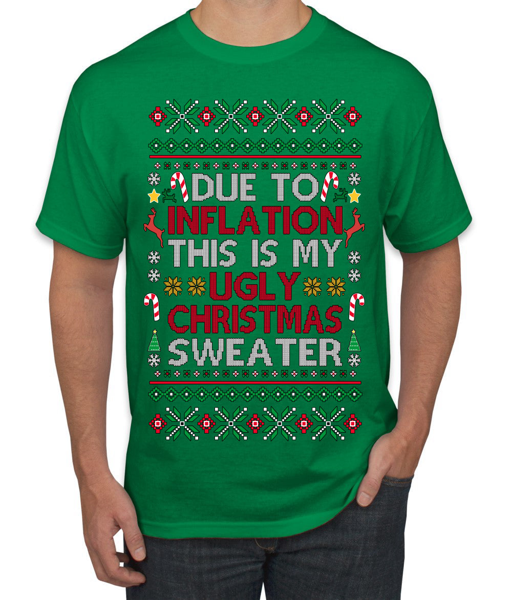 Due to Inflation This is My Ugly Christmas Sweater | Funny Ugly Christmas Sweater Men's T-Shirt