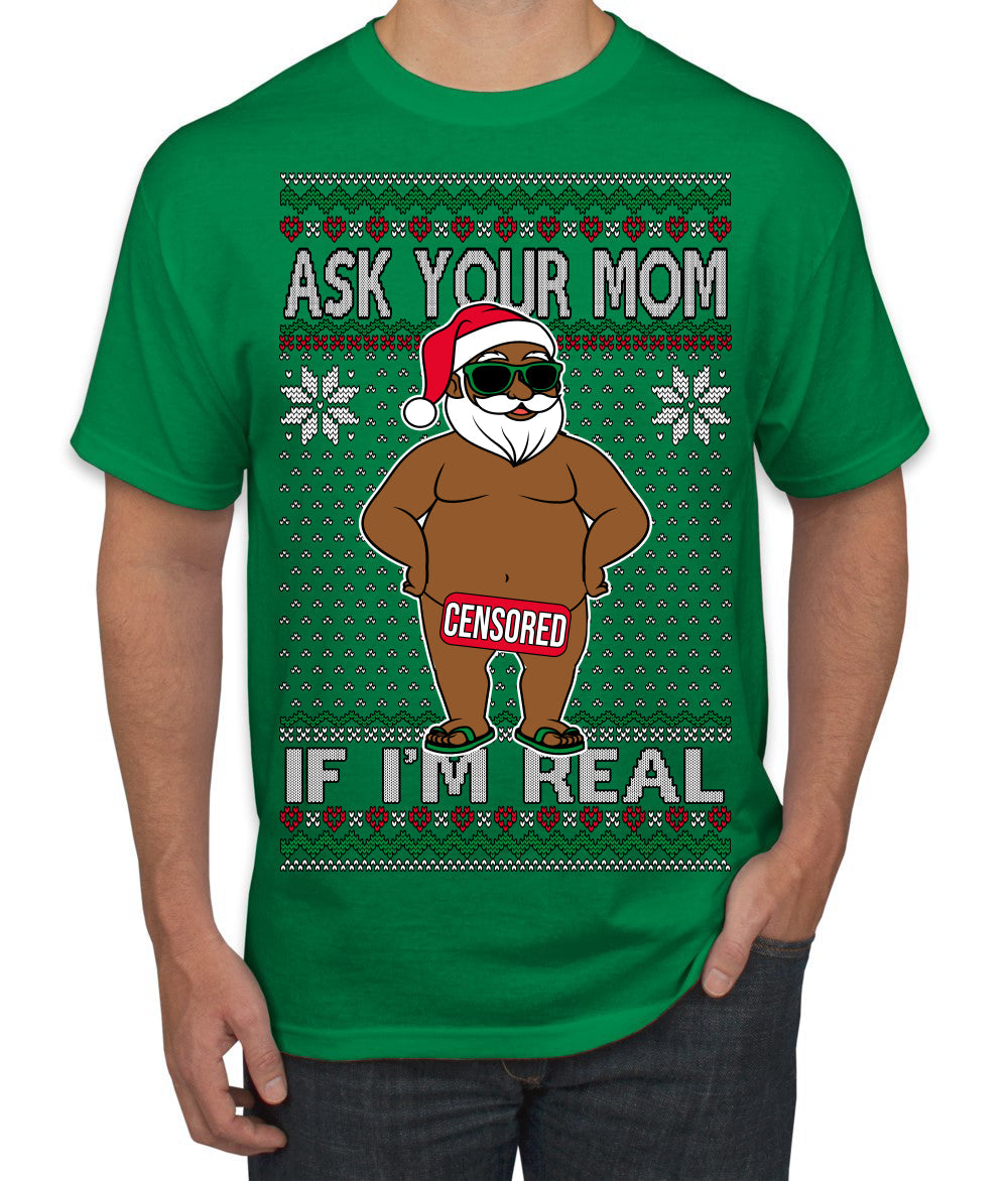 Ask Your Mom If I'm Real Funny Black Santa Claus Censored Ugly Christmas Sweater Men's T-Shirt