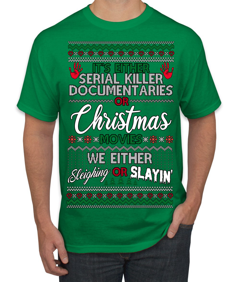 Serial Killer Docs or Christmas Movies Slaying Sleighing Ugly Christmas Sweater Men's T-Shirt