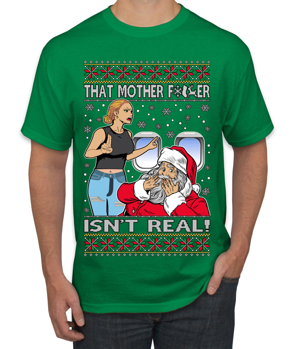 That Santa Mother F Isn't Real CLEAN  Ugly Christmas Sweater Men's T-Shirt
