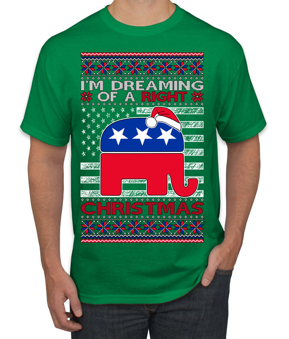 I'm Dreaming Of A Right Christmas Republican GOP  Ugly Christmas Sweater Men's T-Shirt