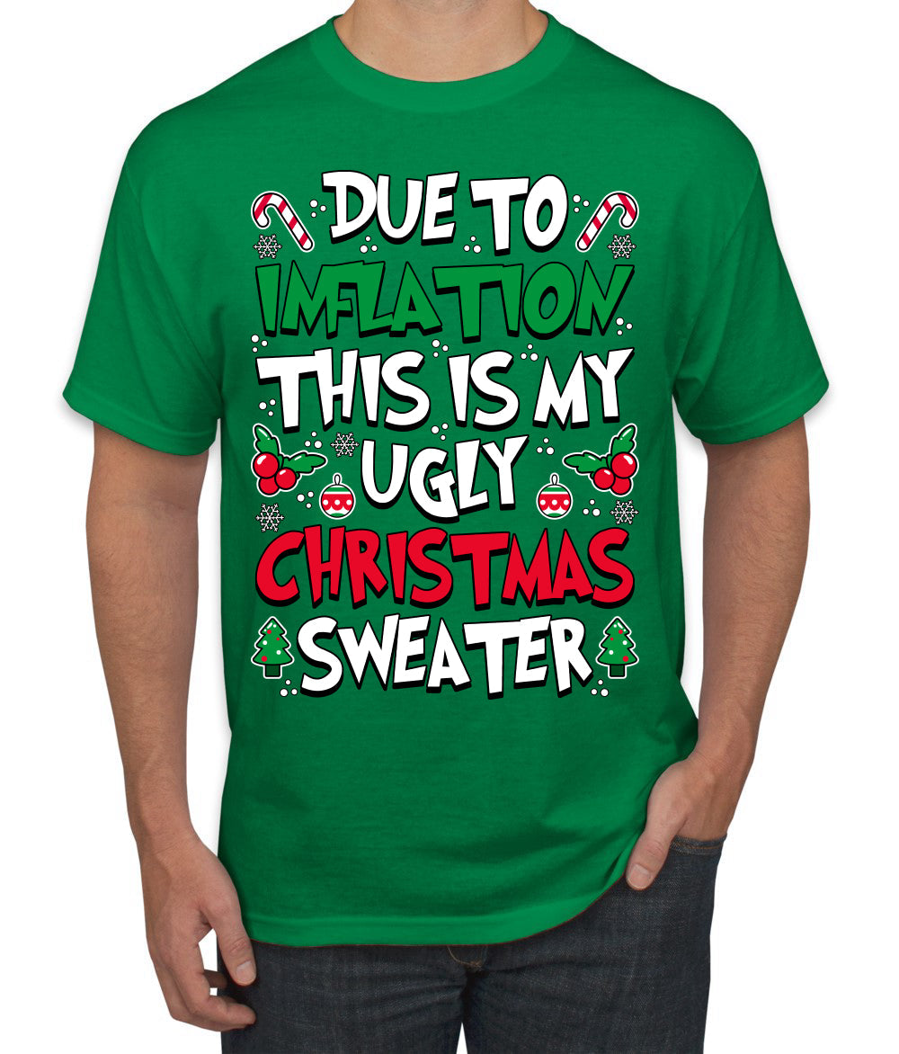 Due To Inflation This Is My Ugly Christmas Sweater Ugly Christmas Sweater Men's T-Shirt