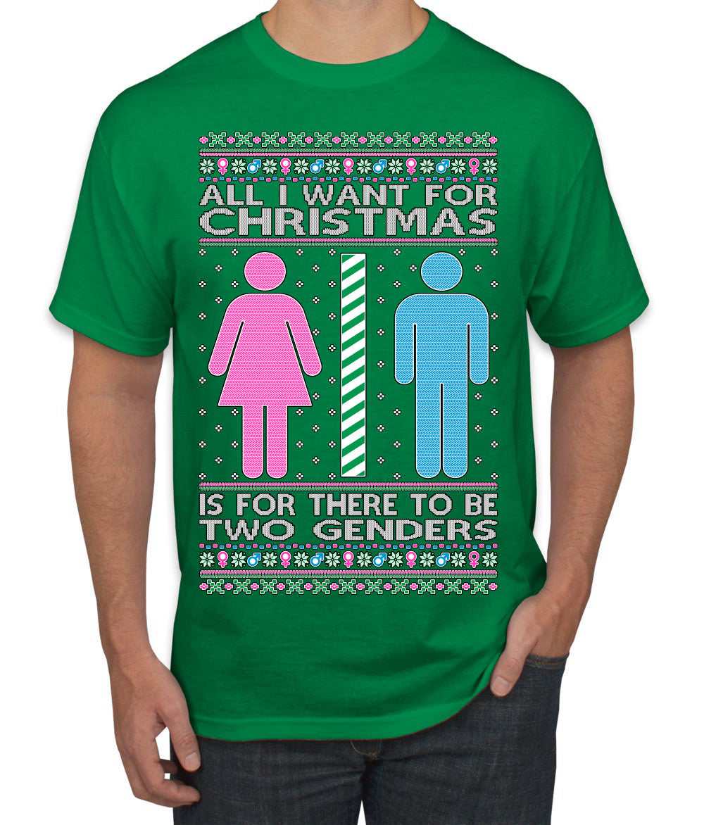 All I Want For Christmas Is For There To Be Two Genders Ugly Christmas Sweater Men's T-Shirt