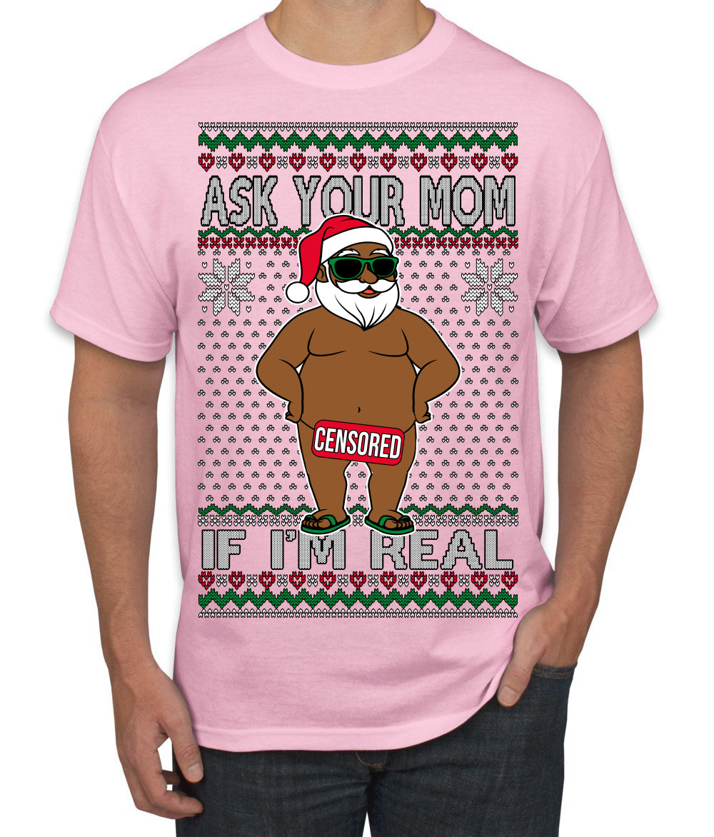 Ask Your Mom If I'm Real Funny Black Santa Claus Censored Ugly Christmas Sweater Men's T-Shirt