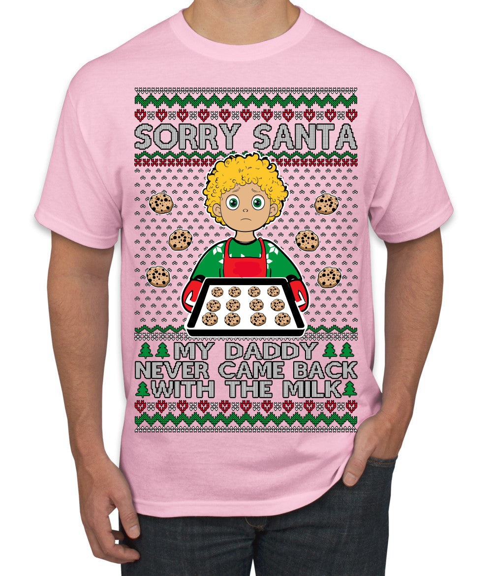 Sorry Santa Dad Never Came Back With Milk, Funny Viral Daddy Left Sad Kid Meme Ugly Christmas Sweater Men's T-Shirt