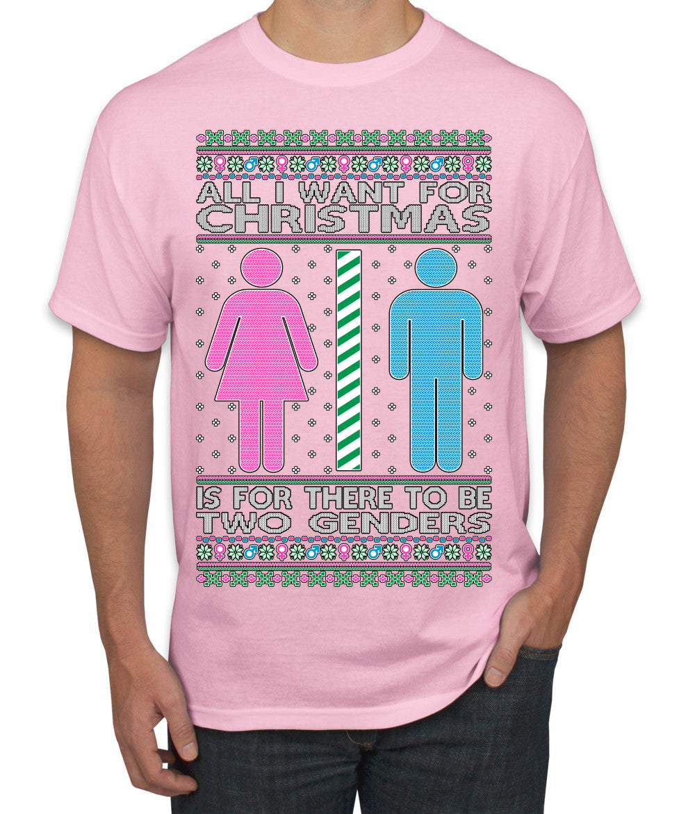 All I Want For Christmas Is For There To Be Two Genders Ugly Christmas Sweater Men's T-Shirt