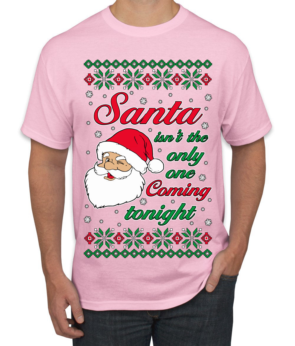 Naughty Santa Isn't The Only One Coming Tonight Ugly Christmas Sweater Men's T-Shirt