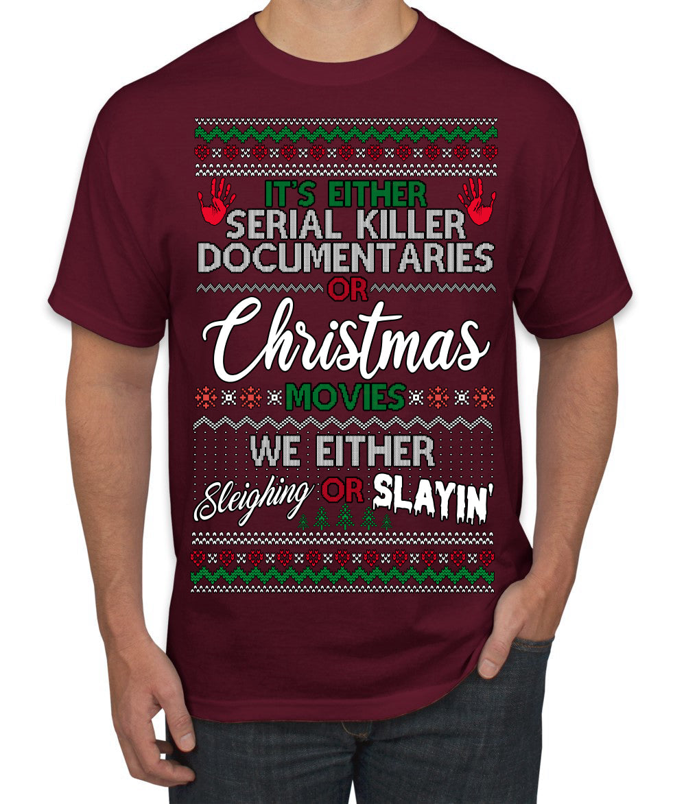 Serial Killer Docs or Christmas Movies Slaying Sleighing Ugly Christmas Sweater Men's T-Shirt