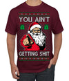 You Ain't Getting Shit Funny Santa Claus Ugly Christmas Sweater Men's T-Shirt