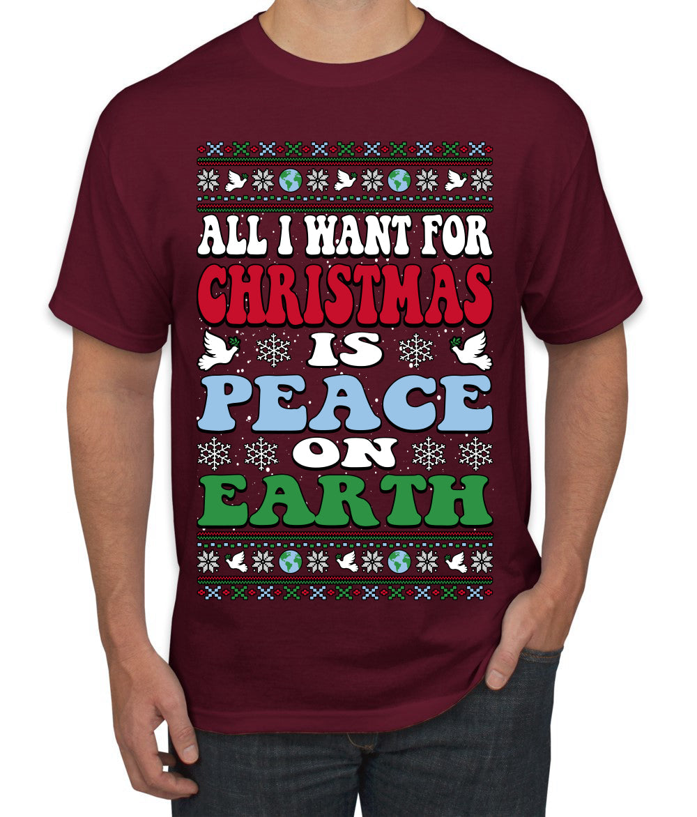 All I Want For Christmas Is Peace on Earth  Ugly Christmas Sweater Men's T-Shirt